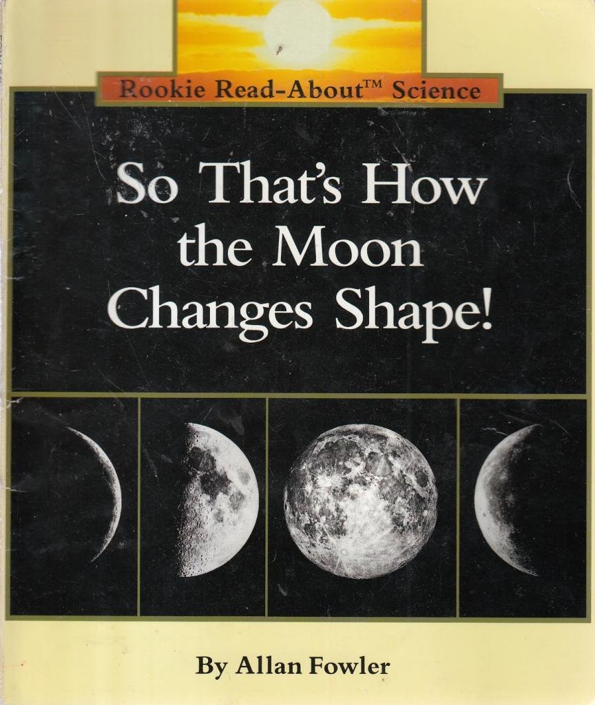 So That's How the Moon Changes Shape! (Rookie Read-About Science: Space Science)