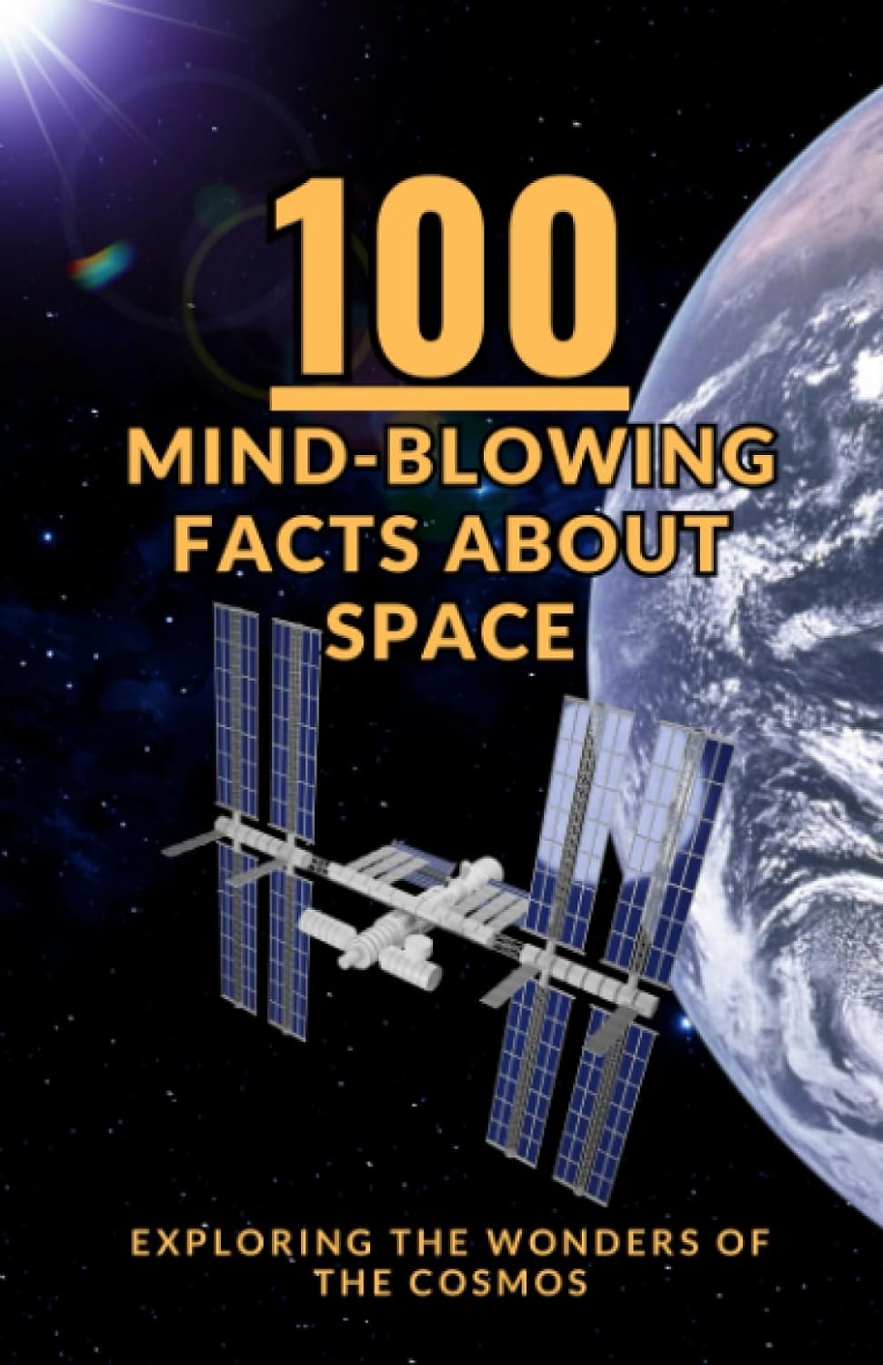 100 Mind-Blowing Facts about Space: Exploring the Wonders of the Cosmos