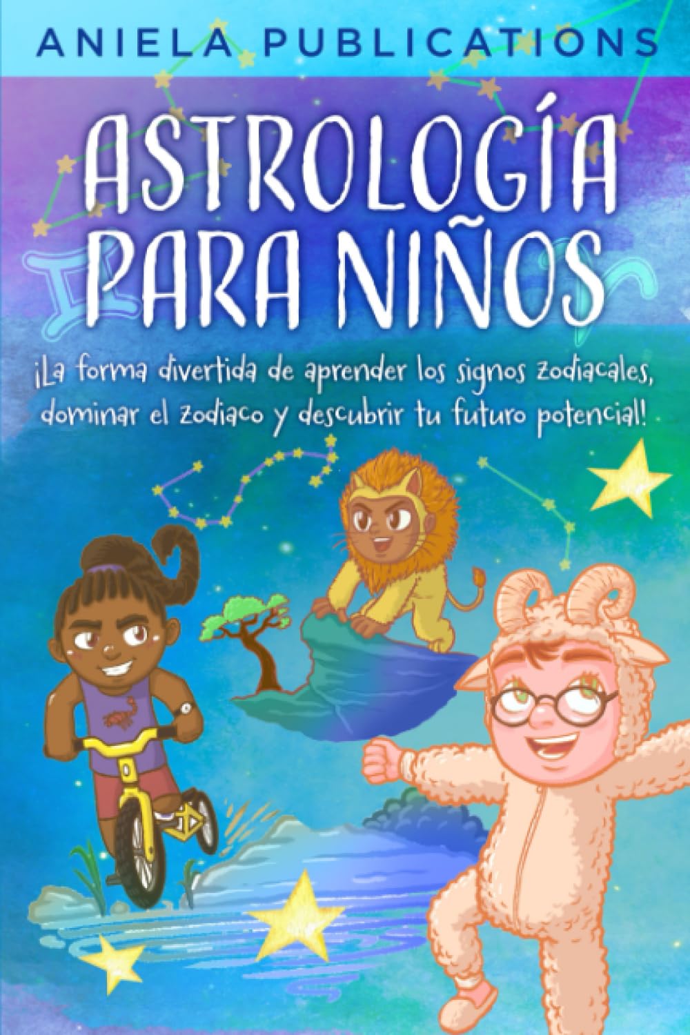 Astrología para Niños: ¡La Forma Divertida de Aprender los Signos Zodiacales, Dominar el Zodiaco y Descubrir Tu Futuro Potencial! (Spanish Edition)