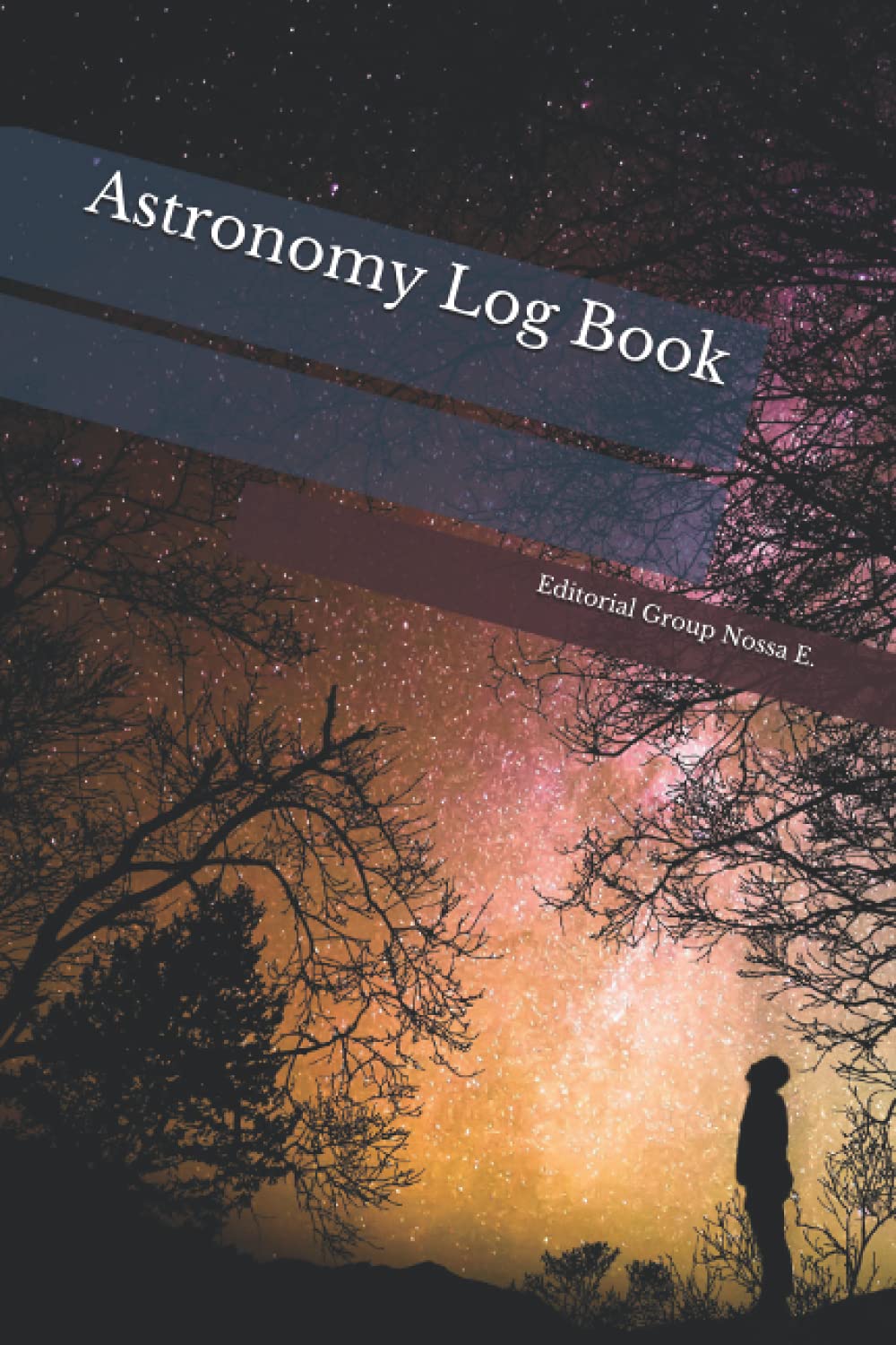 Astronomy Log Book: Astronomical Observations Journal – Diary for Astronomers and Stargazing Lovers