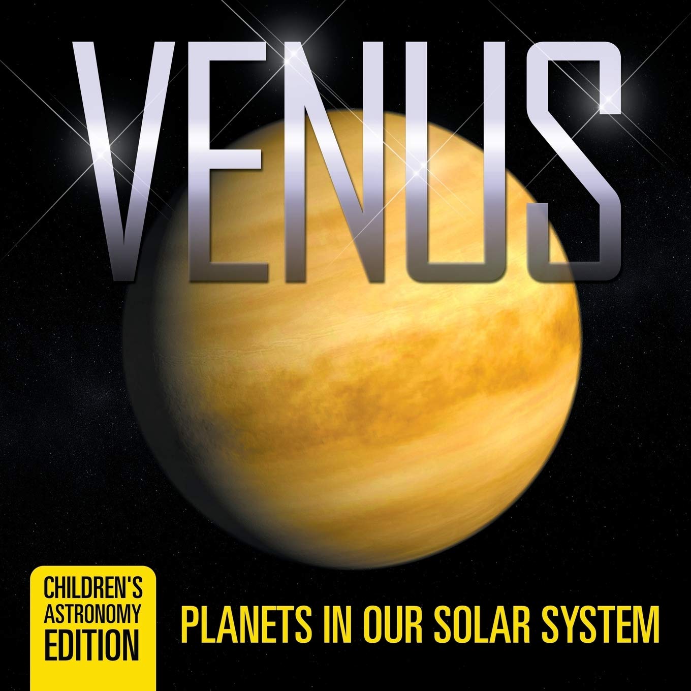Venus: Planets in Our Solar System Children's Astronomy Edition